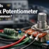 What Potentiometer Value Should You Use? 1k vs 5k vs 10k vs 50k vs 100k