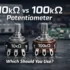What Potentiometer Value Should You Use? 1k vs 5k vs 10k vs 50k vs 100k