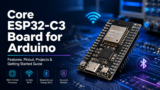 Core ESP32-C3 Board for Arduino: Features, Pinout, Projects, and Getting Started Guide