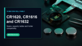 CR1620, CR1616, and CR1632 Coin Cells: Specs and Holder Compatibility