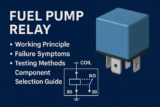 Fuel Pump Relay: Working Principle, Failure Symptoms, Testing Methods, and Component Selection Guide