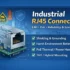 RJ45 Connector Selection Guide: How to Choose the Right Connector for Your Application
