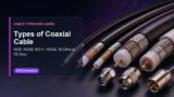 Types of Coaxial Cable: RG6, RG59, RG11, RG58, 50 Ohm and 75 Ohm Explained