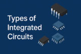 Types of Integrated Circuits (ICs): A Complete Engineering Guide